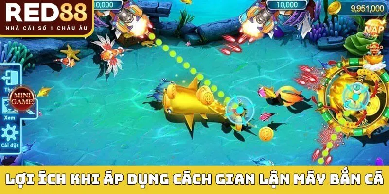 Top 4 Cách Gian Lận Máy Bắn Cá Mang Lại Hiệu Quả Đáng Kể 2 Lợi ích khi áp dụng cách gian lận máy bắn cá