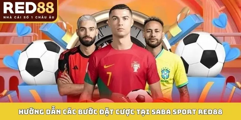 SABA SPORT 5 Hướng dẫn các bước đặt cược tại SABA Sport RED88